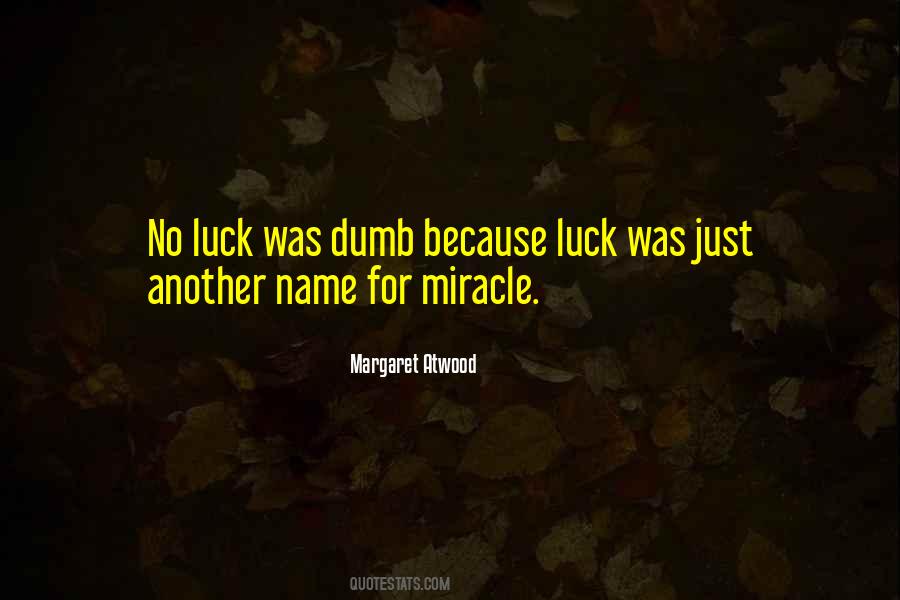 Quotes About Dumb Luck #1764100