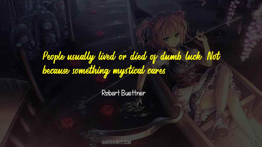 Quotes About Dumb Luck #1871376