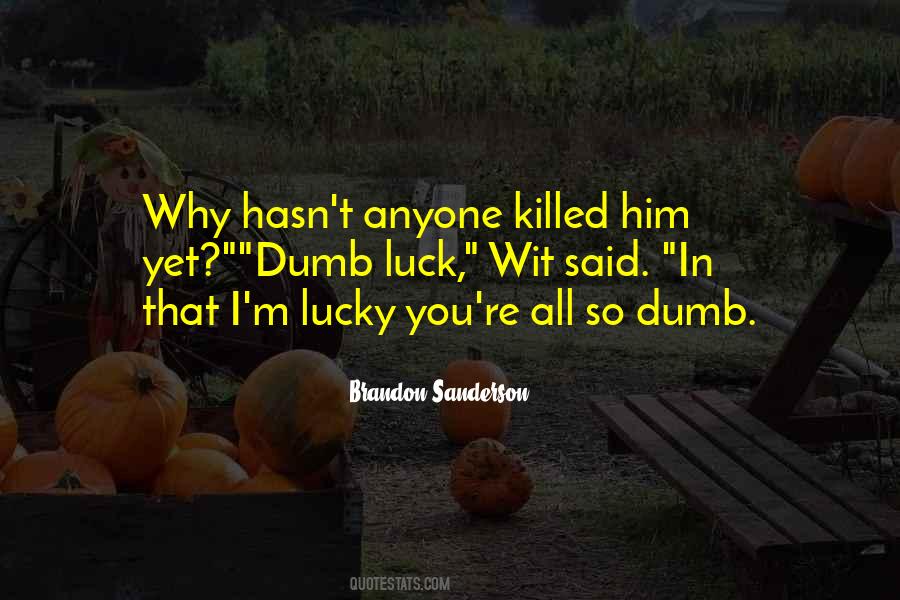 Quotes About Dumb Luck #339720