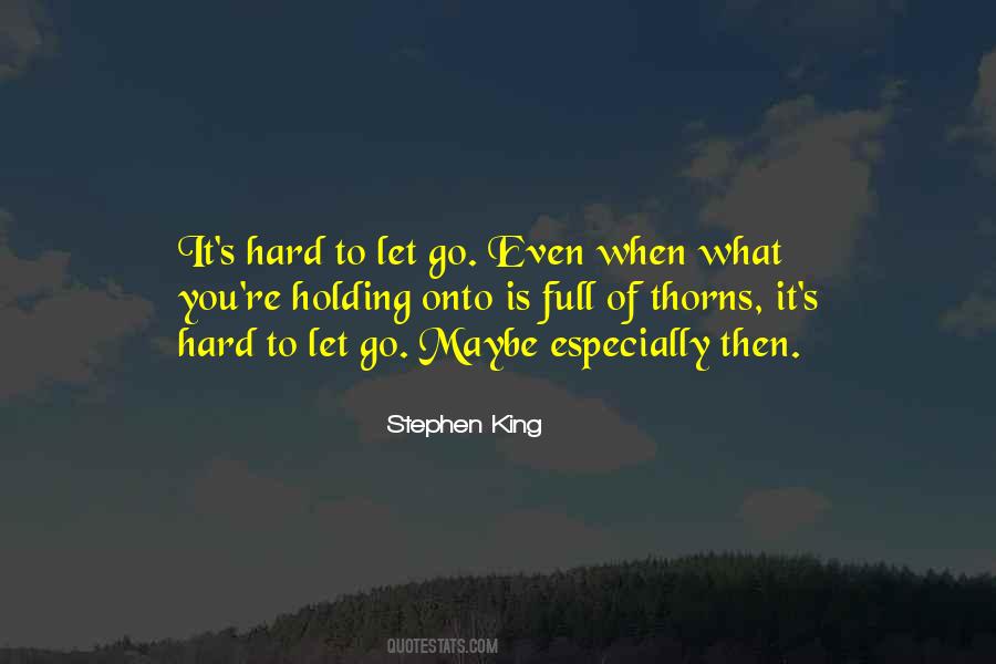 Quotes About It's Hard To Let Go #116601