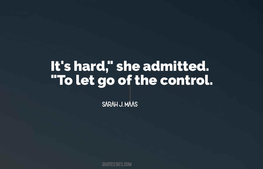 Quotes About It's Hard To Let Go #602114