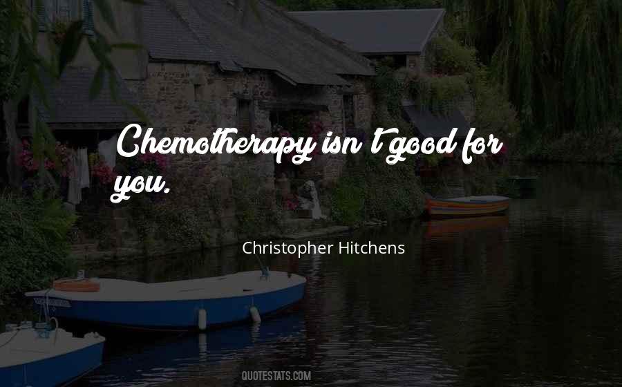 Quotes About Chemotherapy #1628610