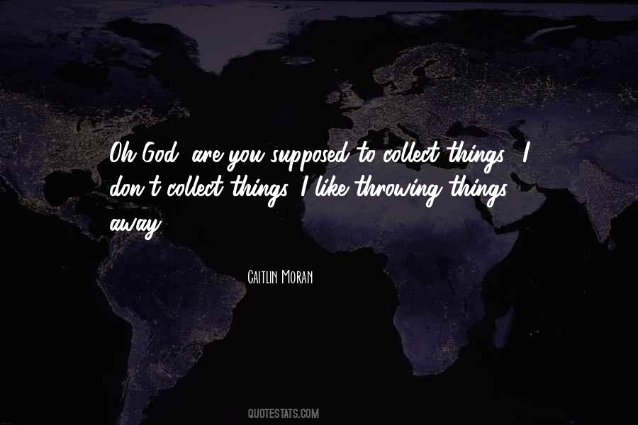 Quotes About Throwing Things Away #1284750