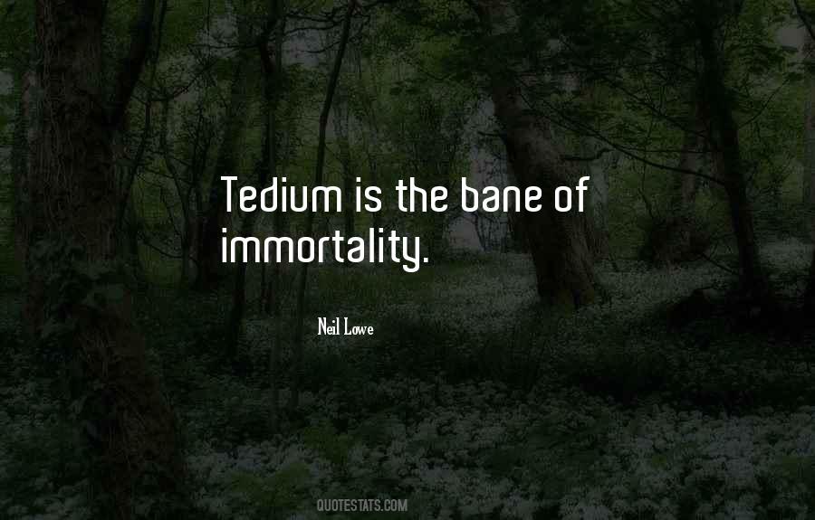 Quotes About Tedium #996271