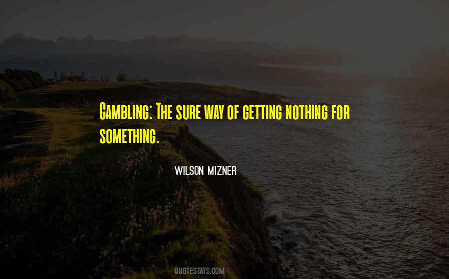 Quotes About Getting Something For Nothing #987329