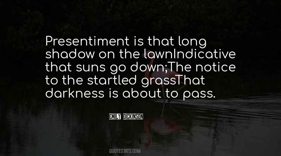 Presentiment Is That Long Shadow Quotes #1615582