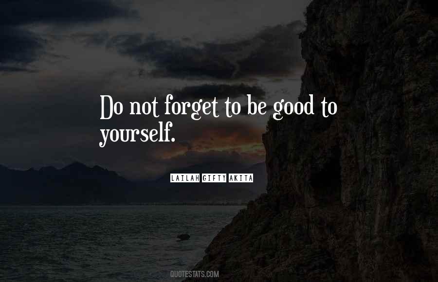 Quotes About Be Good To Yourself #1032939