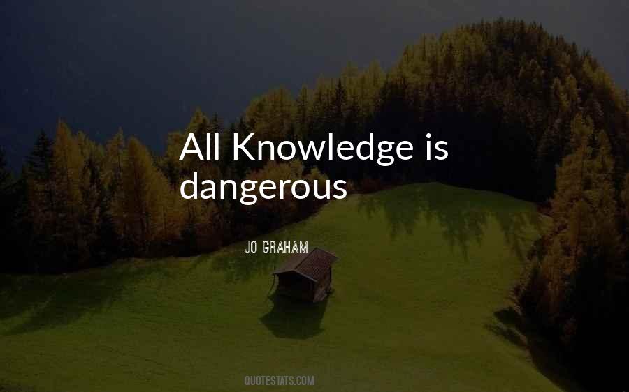 Quotes About Knowledge Is Dangerous #1862419