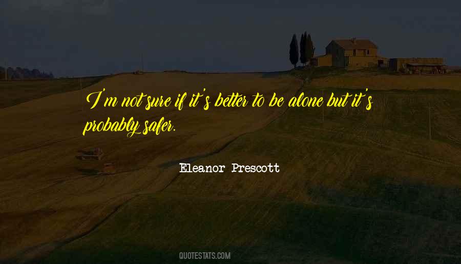 Quotes About It's Better To Be Alone #1024963