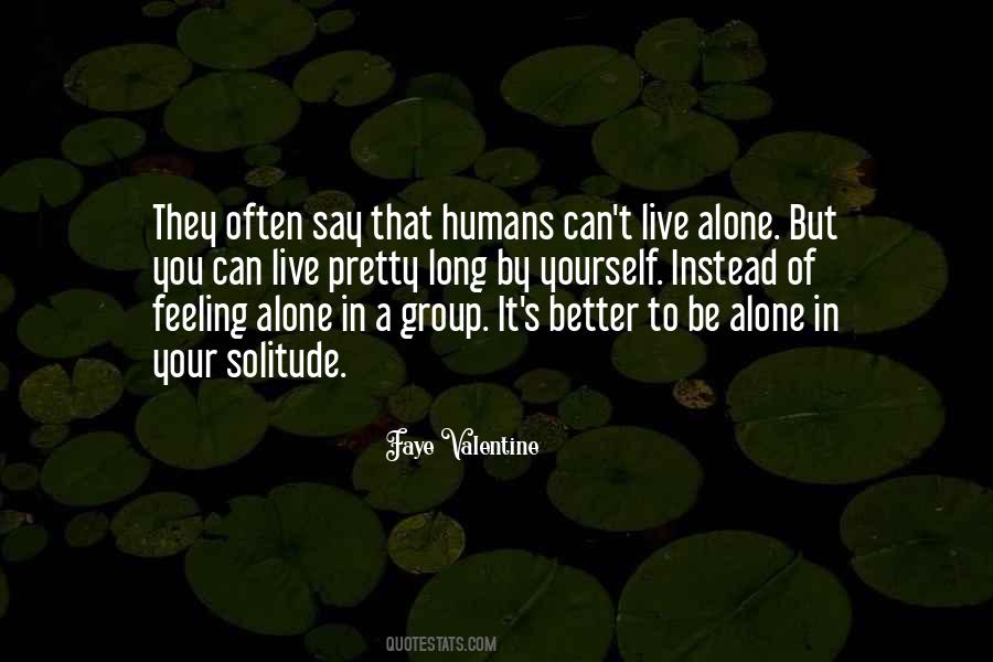 Quotes About It's Better To Be Alone #1142194