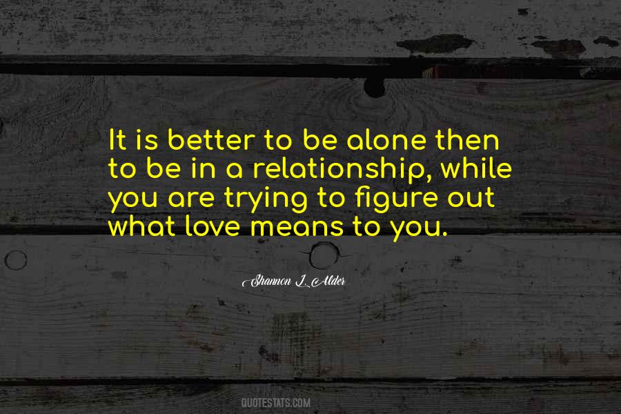 Quotes About It's Better To Be Alone #1617985