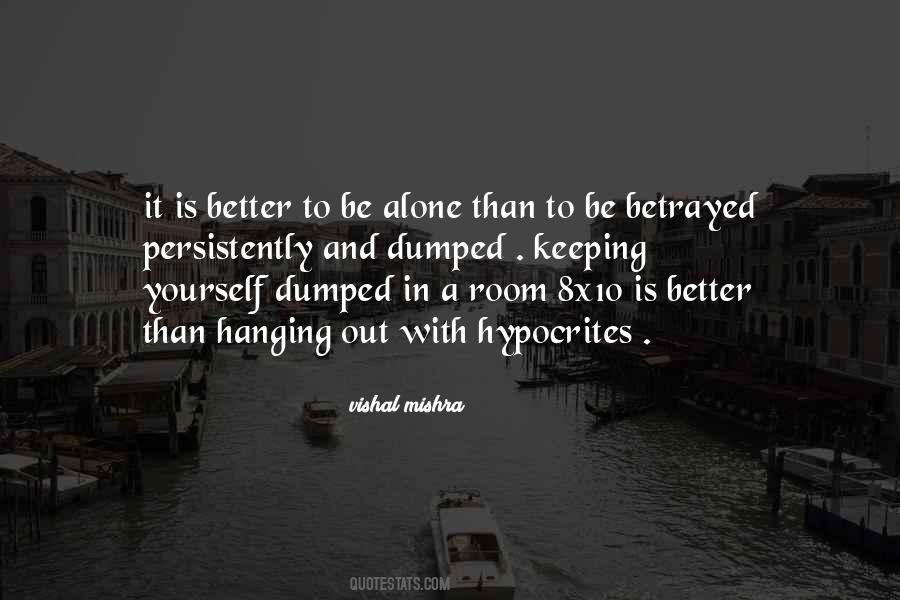 Quotes About It's Better To Be Alone #1851538
