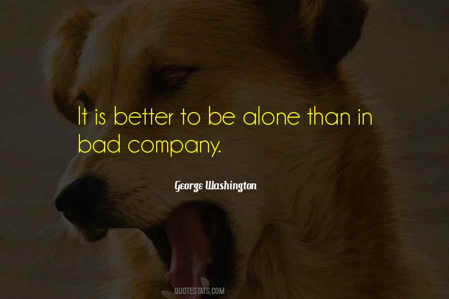 Quotes About It's Better To Be Alone #718685