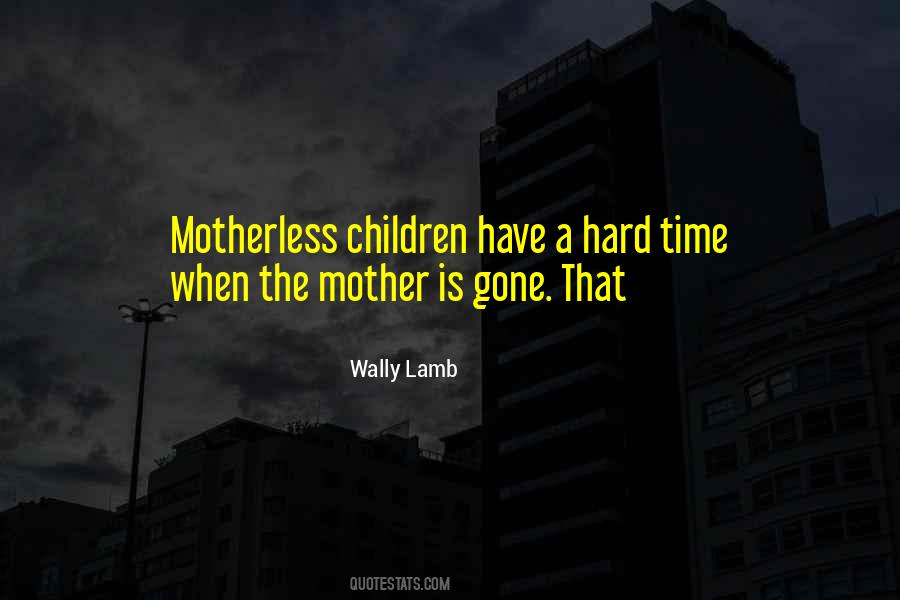 Motherless Children Quotes #396186