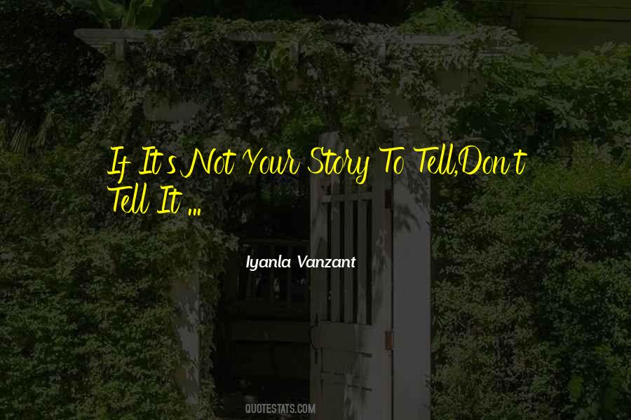 Quotes About Tell Your Story #197706