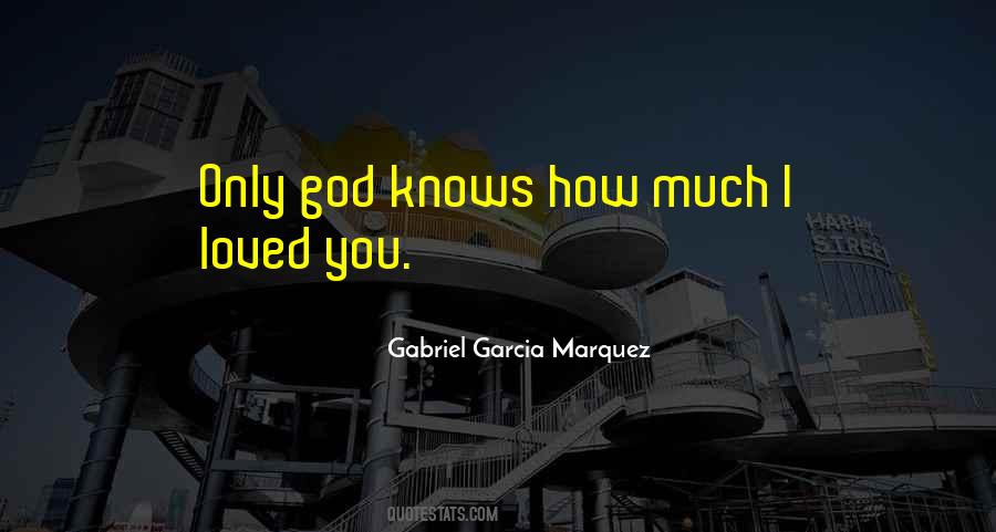 Quotes About Only God Knows #1094364