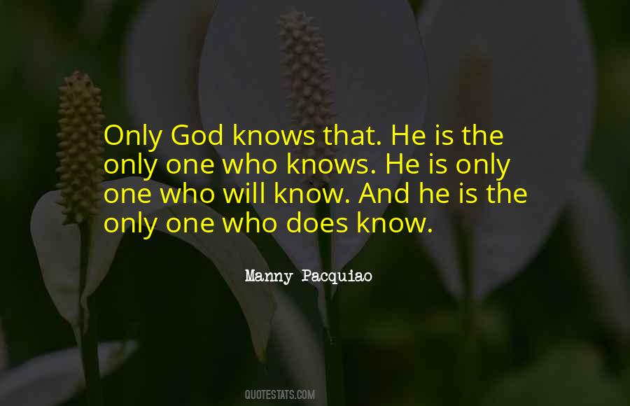 Quotes About Only God Knows #478248