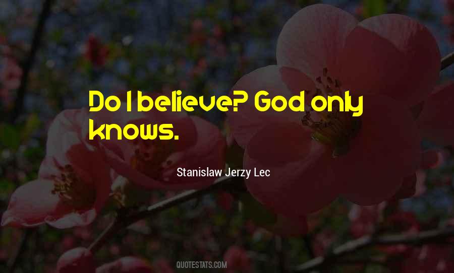 Quotes About Only God Knows #757556