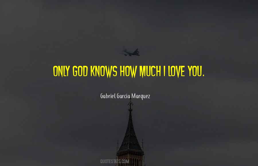 Quotes About Only God Knows #86386