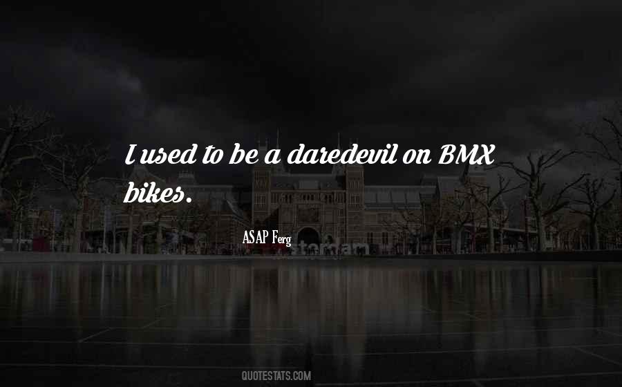 Quotes About Bmx #1226032