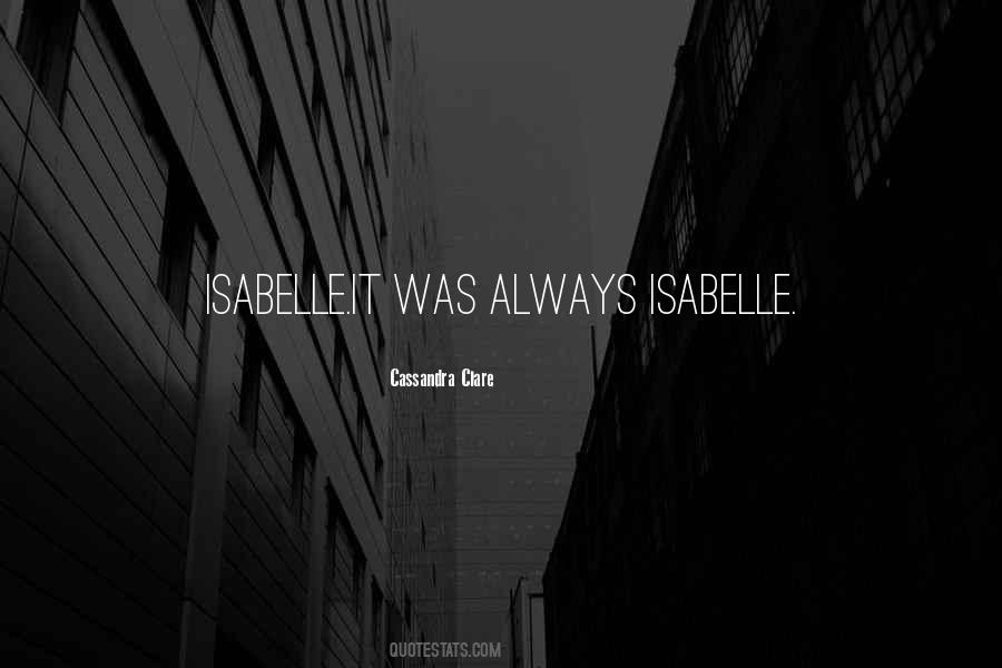 Quotes About Isabelle Lightwood #1878513