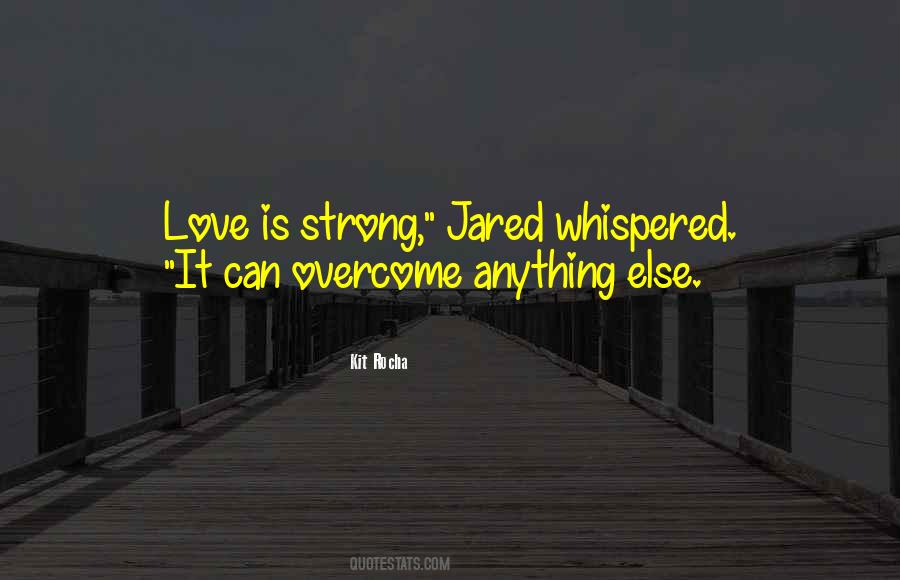 Love Is Strong Quotes #1034409