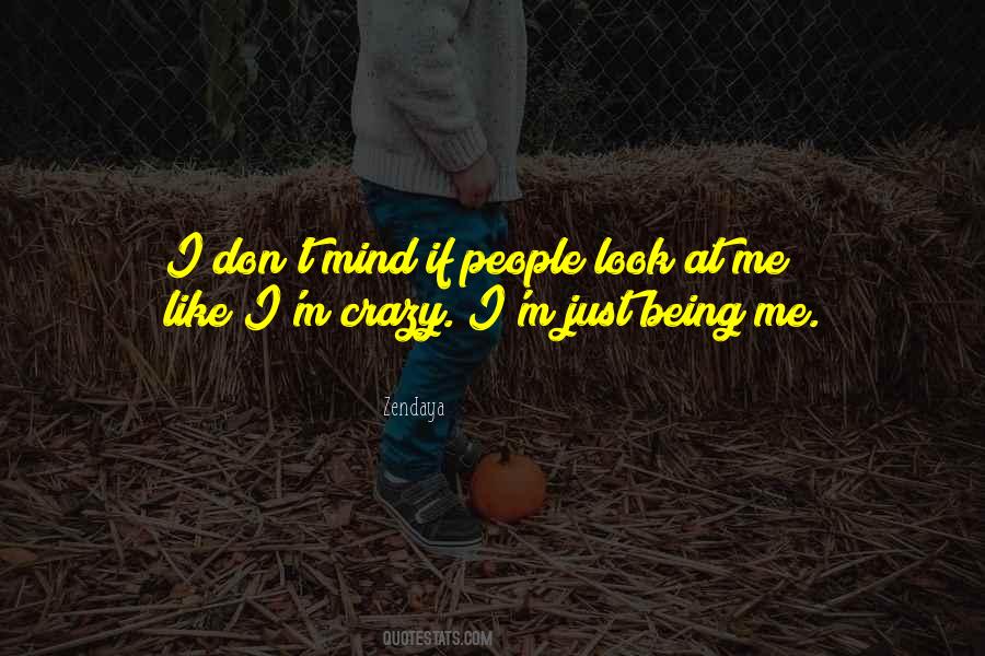 Quotes About Just Being Me #1276779