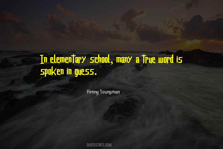 Quotes About Elementary Education #1207328