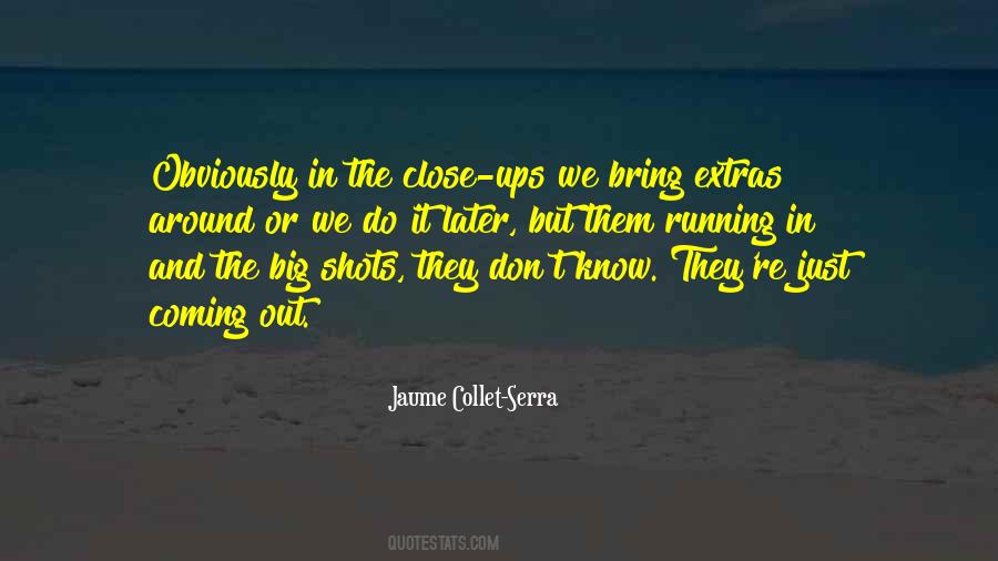 Quotes About Close Ups #1001839