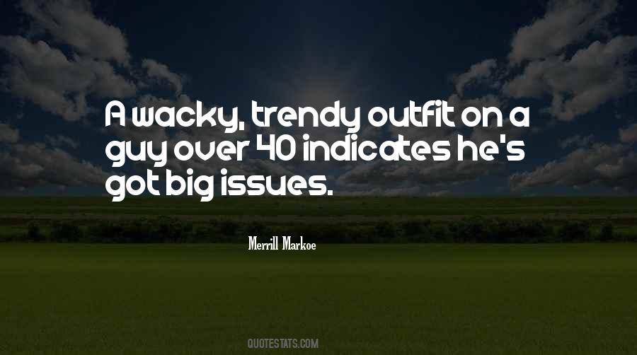 Quotes About Wacky #1443459