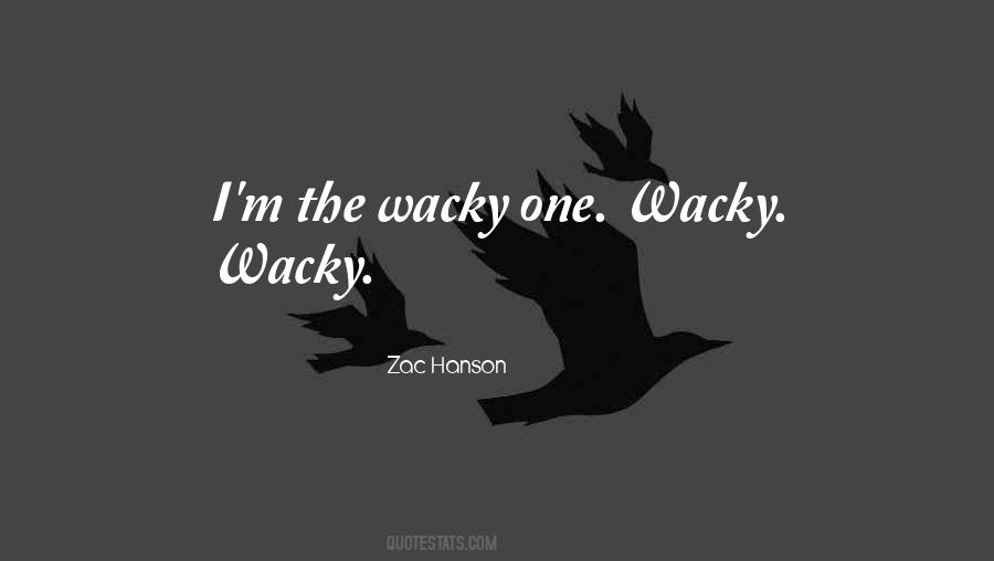 Quotes About Wacky #261203