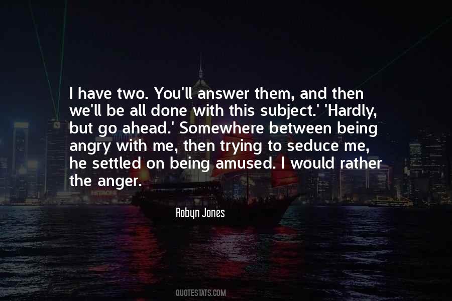 Quotes About Being Angry #806659