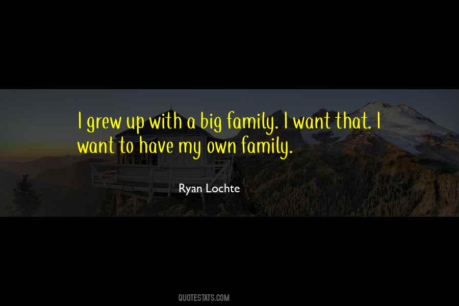 Quotes About My Own Family #1301219