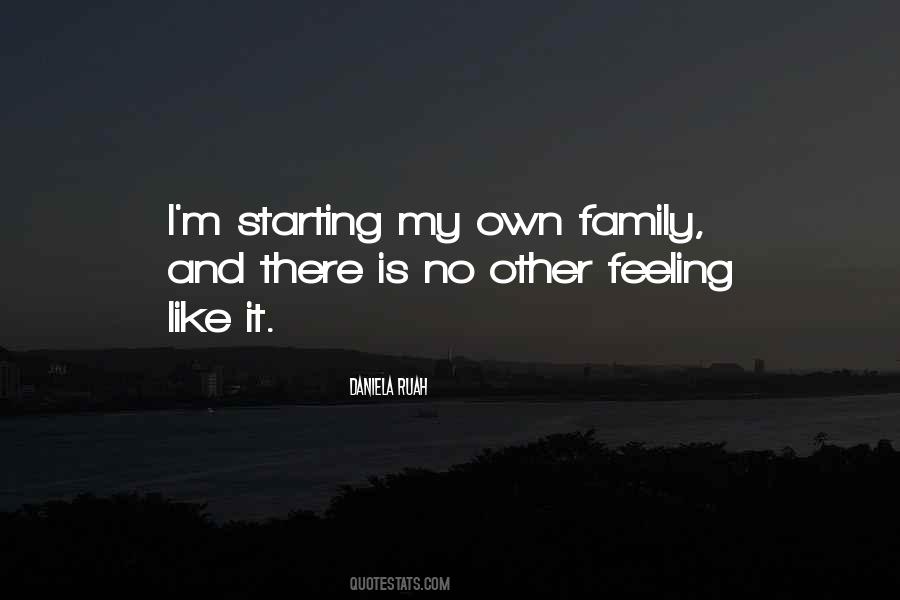 Quotes About My Own Family #626774