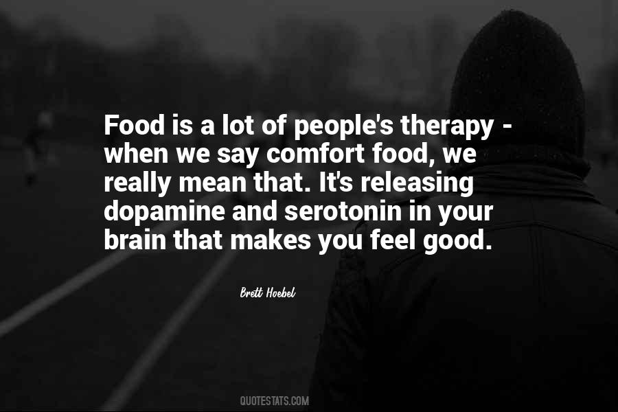 Dopamine And Serotonin Quotes #1780447