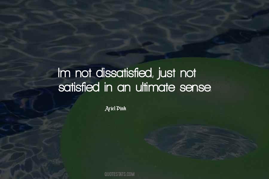 Quotes About Dissatisfied #320276