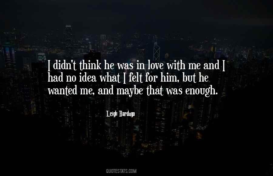 Quotes About Him Wanting Me #1556343