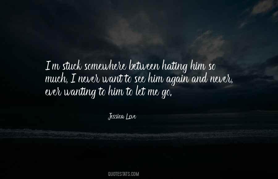 Quotes About Him Wanting Me #156135