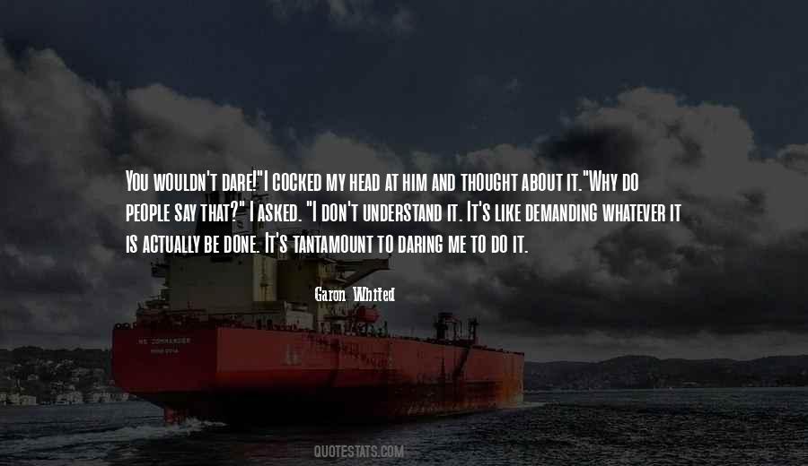 Quotes About I Dare You #366513 Quotes About I Dare You #366513