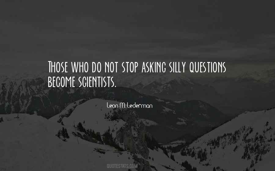 Quotes About Asking Silly Questions #1424776