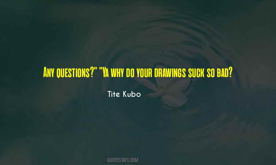 Top 14 Quotes About Bad Drawings: Famous Quotes & Sayings About Bad Drawings Top 14 Quotes About Bad Drawings: Famous Quotes & Sayings About Bad Drawings