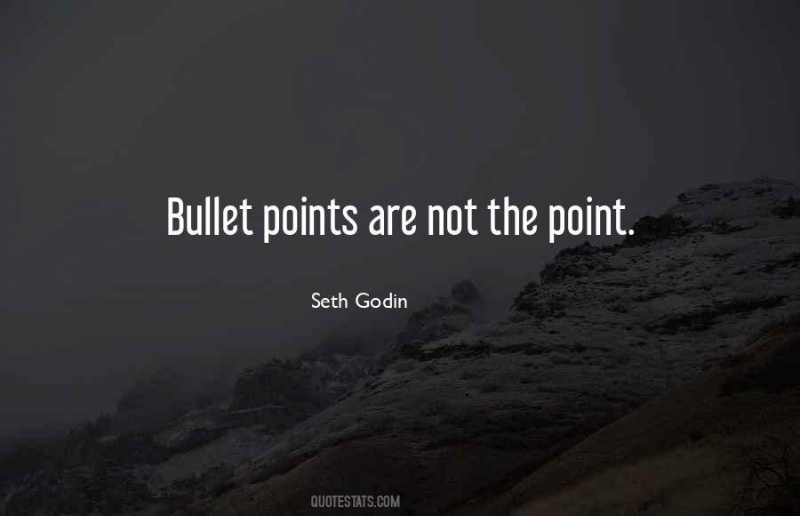 Quotes About Bullet Points #1603976
