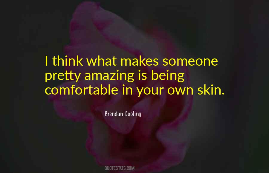 Quotes About Being Comfortable In Your Own Skin #1425302