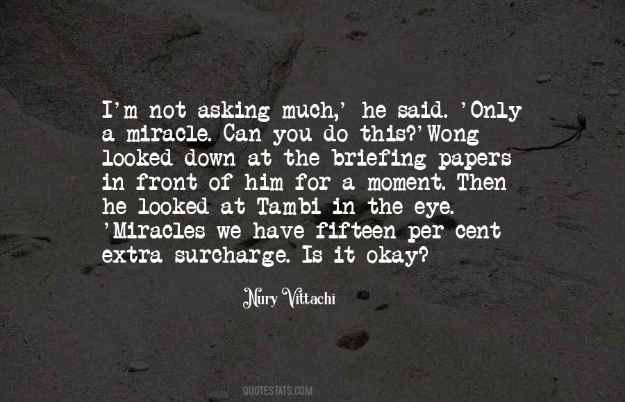 Quotes About Not Asking For Much #395743