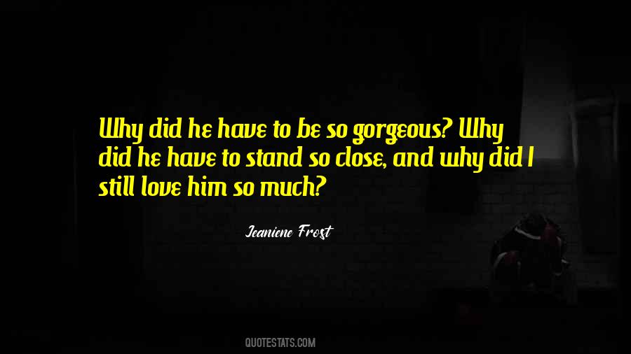 Quotes About Love Him So Much #1612722