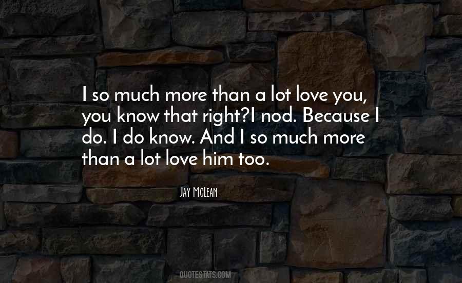 Quotes About Love Him So Much #559289