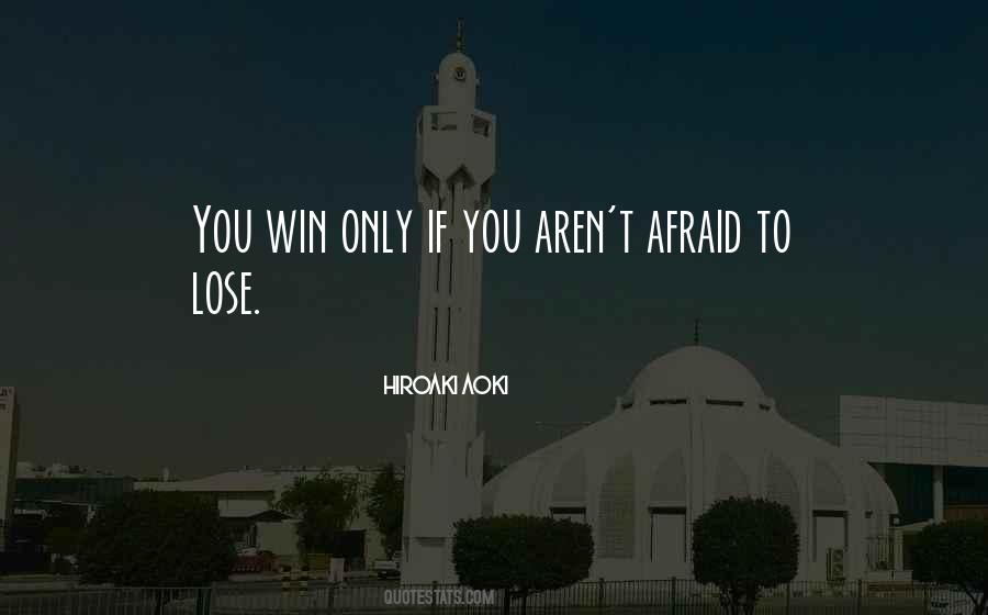 Quotes About Afraid To Lose #1754991