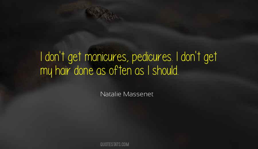 Quotes About Manicures And Pedicures #1416430