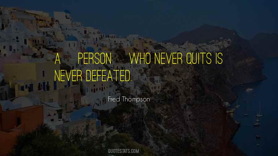 He Never Quits Quotes #868650
