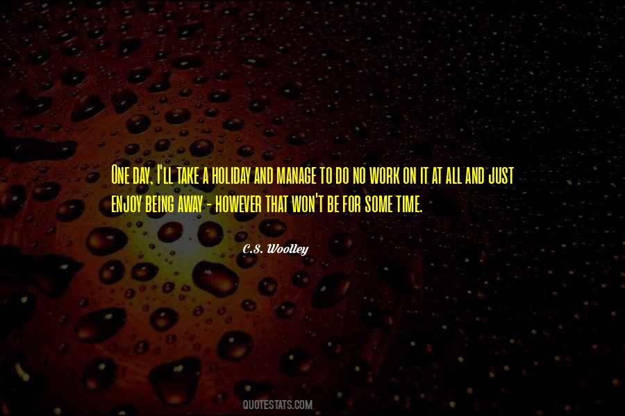Quotes About Time Away From Work #734030